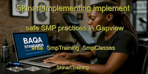 Skinart Implementing implement safe SMP practices in Gapview area | SmpTraining | SmpClasses | SkinartTraining-Canada