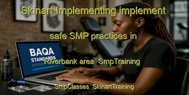 Skinart Implementing implement safe SMP practices in Riverbank area | SmpTraining | SmpClasses | SkinartTraining-Canada