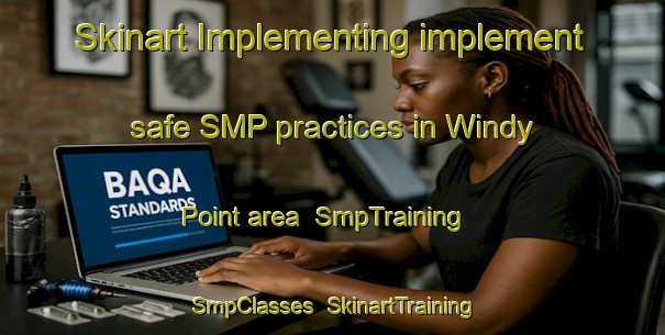 Skinart Implementing implement safe SMP practices in Windy Point area | SmpTraining | SmpClasses | SkinartTraining-Canada