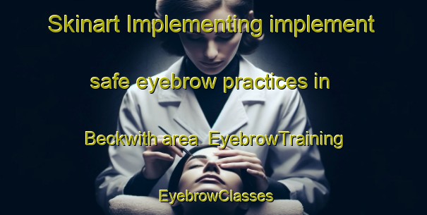 Skinart Implementing implement safe eyebrow practices in Beckwith area | EyebrowTraining | EyebrowClasses | SkinartTraining-Canada