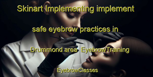 Skinart Implementing implement safe eyebrow practices in Drummond area | EyebrowTraining | EyebrowClasses | SkinartTraining-Canada