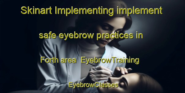 Skinart Implementing implement safe eyebrow practices in Forth area | EyebrowTraining | EyebrowClasses | SkinartTraining-Canada
