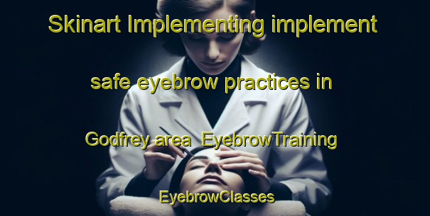 Skinart Implementing implement safe eyebrow practices in Godfrey area | EyebrowTraining | EyebrowClasses | SkinartTraining-Canada