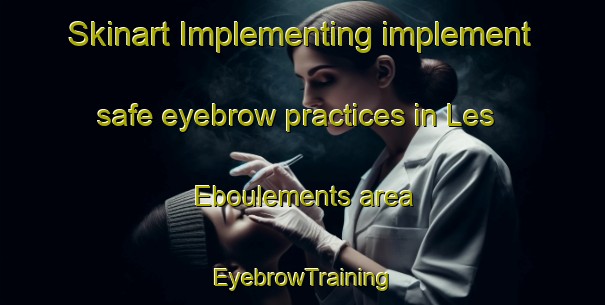 Skinart Implementing implement safe eyebrow practices in Les Eboulements area | EyebrowTraining | EyebrowClasses | SkinartTraining-Canada