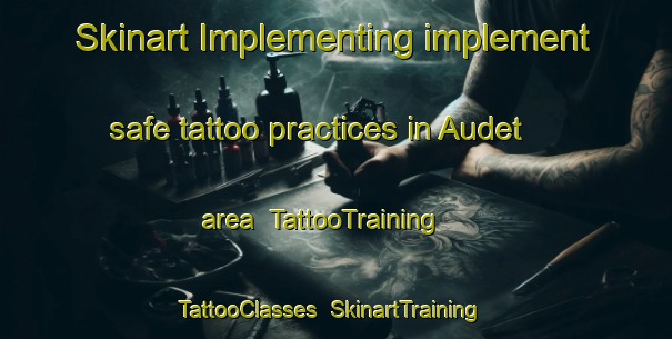 Skinart Implementing implement safe tattoo practices in Audet area | TattooTraining | TattooClasses | SkinartTraining-Canada
