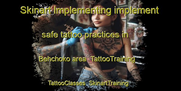 Skinart Implementing implement safe tattoo practices in Behchoko area | TattooTraining | TattooClasses | SkinartTraining-Canada