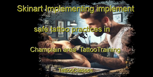 Skinart Implementing implement safe tattoo practices in Champlain area | TattooTraining | TattooClasses | SkinartTraining-Canada