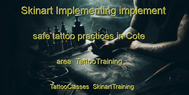 Skinart Implementing implement safe tattoo practices in Cote area | TattooTraining | TattooClasses | SkinartTraining-Canada