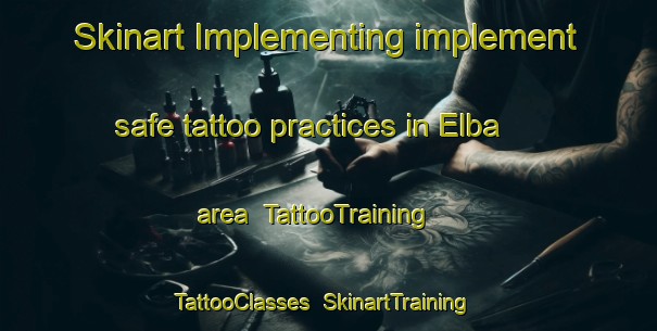 Skinart Implementing implement safe tattoo practices in Elba area | TattooTraining | TattooClasses | SkinartTraining-Canada