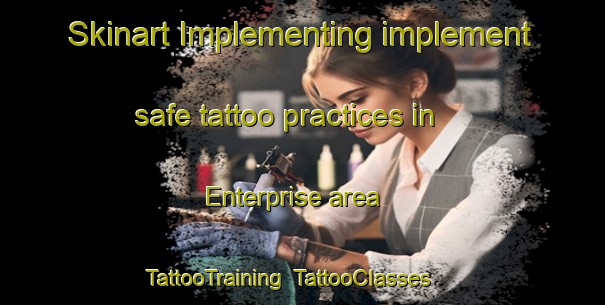 Skinart Implementing implement safe tattoo practices in Enterprise area | TattooTraining | TattooClasses | SkinartTraining-Canada