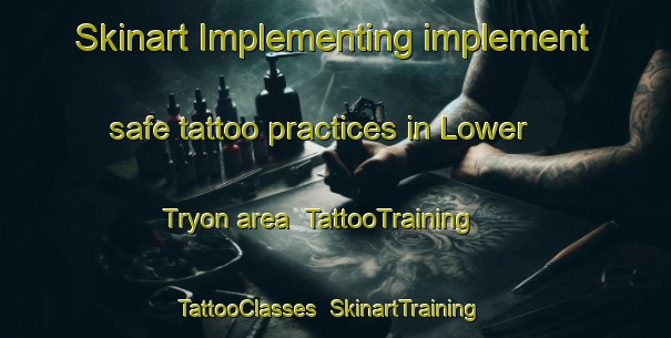 Skinart Implementing implement safe tattoo practices in Lower Tryon area | TattooTraining | TattooClasses | SkinartTraining-Canada