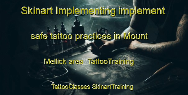 Skinart Implementing implement safe tattoo practices in Mount Mellick area | #TattooTraining #TattooClasses #SkinartTraining-Canada