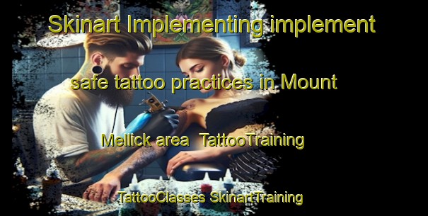 Skinart Implementing implement safe tattoo practices in Mount Mellick area | #TattooTraining #TattooClasses #SkinartTraining-Canada