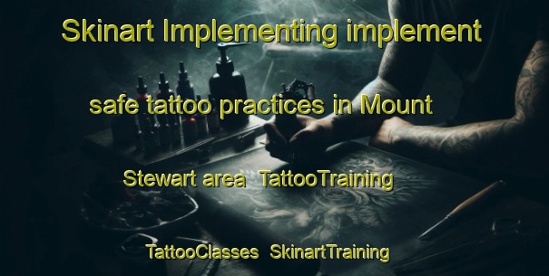 Skinart Implementing implement safe tattoo practices in Mount Stewart area | TattooTraining | TattooClasses | SkinartTraining-Canada