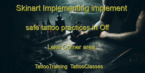 Skinart Implementing implement safe tattoo practices in Off Lake Corner area | TattooTraining | TattooClasses | SkinartTraining-Canada