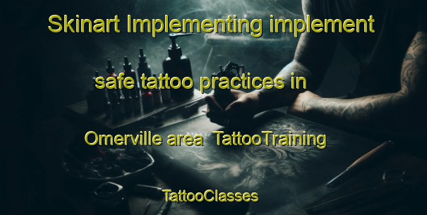Skinart Implementing implement safe tattoo practices in Omerville area | TattooTraining | TattooClasses | SkinartTraining-Canada