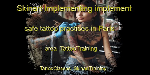 Skinart Implementing implement safe tattoo practices in Paris area | TattooTraining | TattooClasses | SkinartTraining-Canada