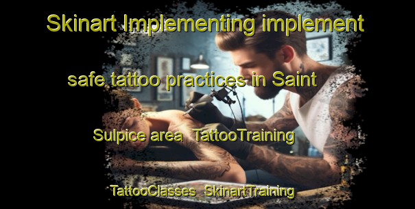 Skinart Implementing implement safe tattoo practices in Saint Sulpice area | TattooTraining | TattooClasses | SkinartTraining-Canada