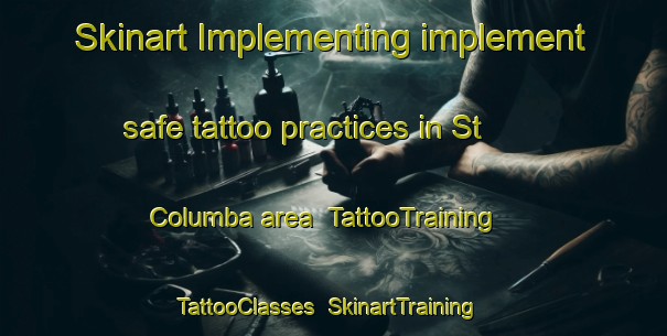 Skinart Implementing implement safe tattoo practices in St  Columba area | TattooTraining | TattooClasses | SkinartTraining-Canada
