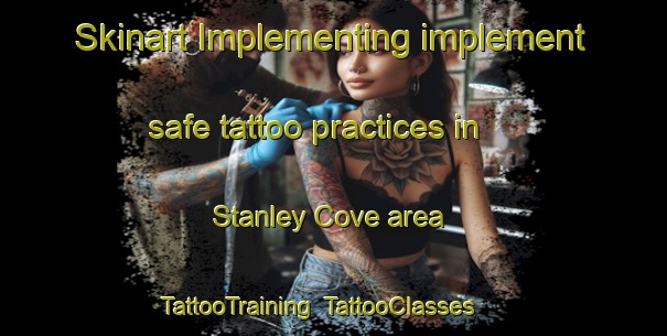 Skinart Implementing implement safe tattoo practices in Stanley Cove area | TattooTraining | TattooClasses | SkinartTraining-Canada