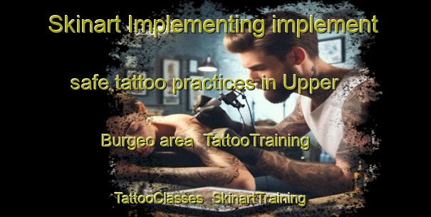 Skinart Implementing implement safe tattoo practices in Upper Burgeo area | TattooTraining | TattooClasses | SkinartTraining-Canada