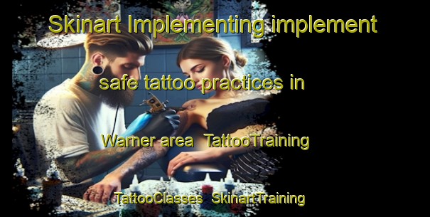 Skinart Implementing implement safe tattoo practices in Warner area | TattooTraining | TattooClasses | SkinartTraining-Canada