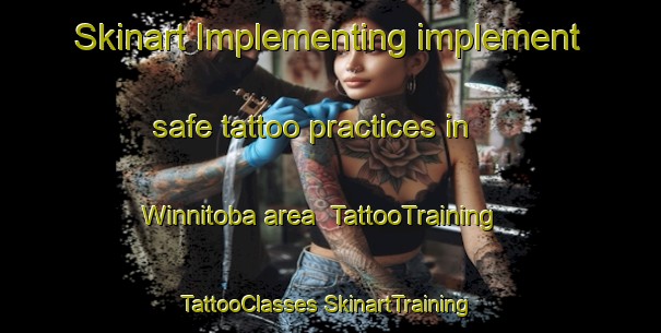 Skinart Implementing implement safe tattoo practices in Winnitoba area | #TattooTraining #TattooClasses #SkinartTraining-Canada