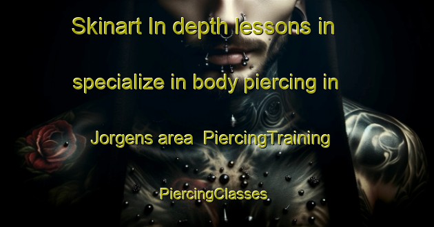 Skinart In-depth lessons in specialize in body piercing in Jorgens area | PiercingTraining | PiercingClasses | SkinartTraining-Canada
