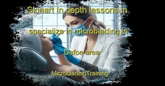 Skinart In-depth lessons in specialize in microblading in Dafoe area | MicrobladingTraining | MicrobladingClasses | SkinartTraining-Canada