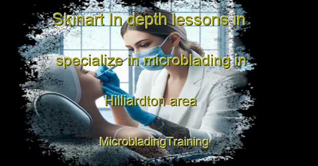 Skinart In-depth lessons in specialize in microblading in Hilliardton area | MicrobladingTraining | MicrobladingClasses | SkinartTraining-Canada