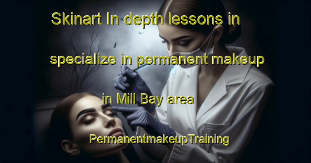 Skinart In-depth lessons in specialize in permanent makeup in Mill Bay area | PermanentmakeupTraining | PermanentmakeupClasses | SkinartTraining-Canada
