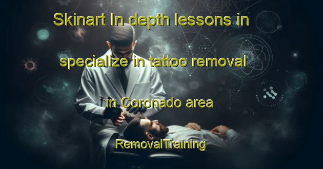 Skinart In-depth lessons in specialize in tattoo removal in Coronado area | RemovalTraining | RemovalClasses | SkinartTraining-Canada