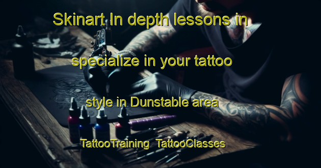 Skinart In-depth lessons in specialize in your tattoo style in Dunstable area | TattooTraining | TattooClasses | SkinartTraining-Canada