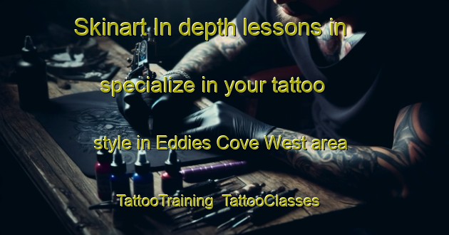 Skinart In-depth lessons in specialize in your tattoo style in Eddies Cove West area | TattooTraining | TattooClasses | SkinartTraining-Canada