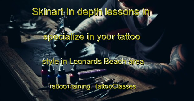 Skinart In-depth lessons in specialize in your tattoo style in Leonards Beach area | TattooTraining | TattooClasses | SkinartTraining-Canada