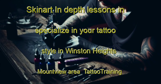 Skinart In-depth lessons in specialize in your tattoo style in Winston Heights Mountview area | TattooTraining | TattooClasses | SkinartTraining-Canada