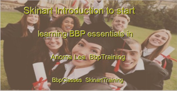 Skinart Introduction to start learning BBP essentials in Anoma Lea | BbpTraining | BbpClasses | SkinartTraining-Canada