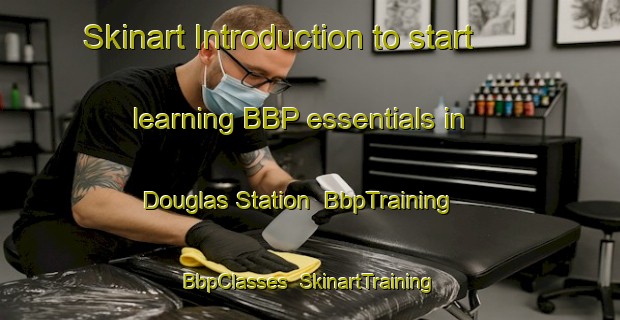 Skinart Introduction to start learning BBP essentials in Douglas Station | BbpTraining | BbpClasses | SkinartTraining-Canada