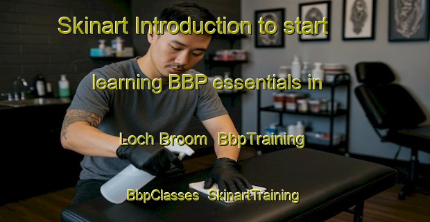 Skinart Introduction to start learning BBP essentials in Loch Broom | BbpTraining | BbpClasses | SkinartTraining-Canada