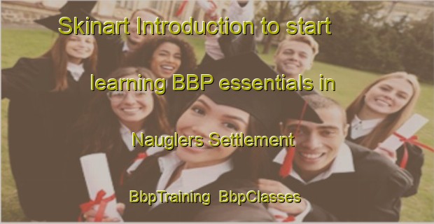 Skinart Introduction to start learning BBP essentials in Nauglers Settlement | BbpTraining | BbpClasses | SkinartTraining-Canada