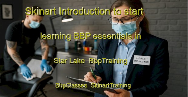 Skinart Introduction to start learning BBP essentials in Star Lake | BbpTraining | BbpClasses | SkinartTraining-Canada