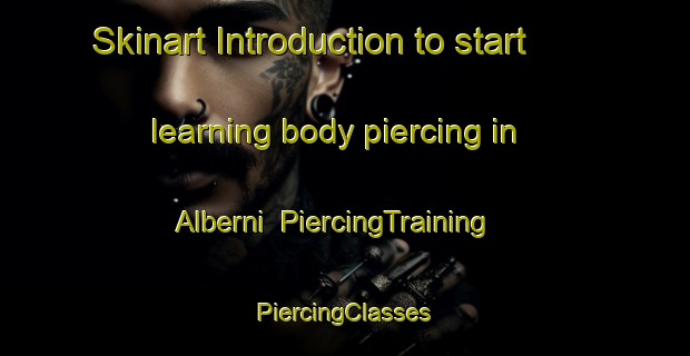 Skinart Introduction to start learning body piercing in Alberni | #PiercingTraining #PiercingClasses #SkinartTraining-Canada