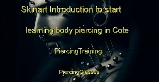 Skinart Introduction to start learning body piercing in Cote | #PiercingTraining #PiercingClasses #SkinartTraining-Canada