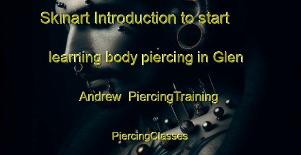 Skinart Introduction to start learning body piercing in Glen Andrew | #PiercingTraining #PiercingClasses #SkinartTraining-Canada