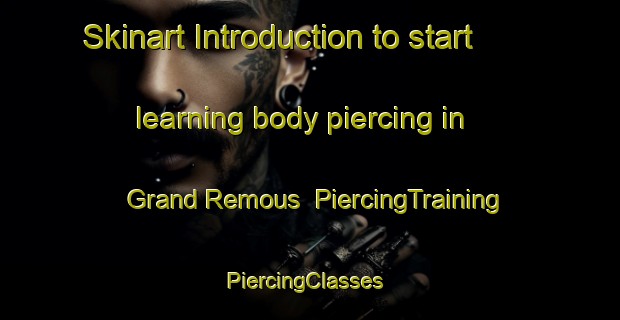 Skinart Introduction to start learning body piercing in Grand Remous | PiercingTraining | PiercingClasses | SkinartTraining-Canada