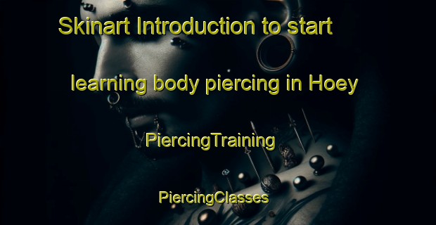 Skinart Introduction to start learning body piercing in Hoey | PiercingTraining | PiercingClasses | SkinartTraining-Canada