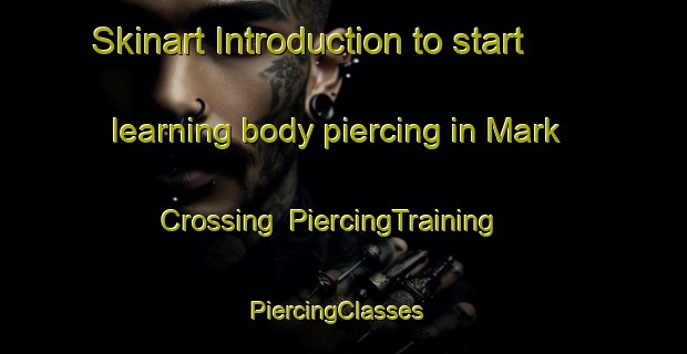 Skinart Introduction to start learning body piercing in Mark Crossing | PiercingTraining | PiercingClasses | SkinartTraining-Canada