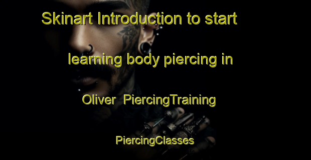 Skinart Introduction to start learning body piercing in Oliver | #PiercingTraining #PiercingClasses #SkinartTraining-Canada