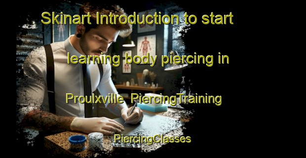 Skinart Introduction to start learning body piercing in Proulxville | #PiercingTraining #PiercingClasses #SkinartTraining-Canada