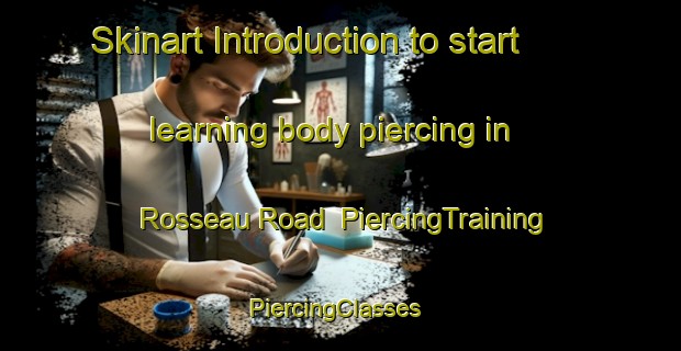 Skinart Introduction to start learning body piercing in Rosseau Road | PiercingTraining | PiercingClasses | SkinartTraining-Canada
